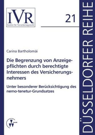 Die Begrenzung von Anzeigepflichten durch berechtigte Interessen des Versicherungsnehmers
