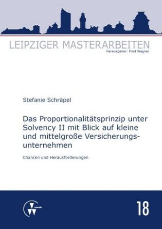 Das Proportionalitätsprinzip unter Solvency II mit Blick auf kleine und mittelgroße Versicherungsunternehmen