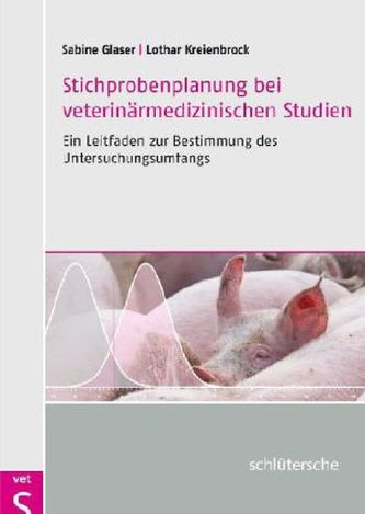 Stichprobenplanung bei veterinärmedizinischen Studien Stichprobenplanung bei veterinärmedizinischen Studien
