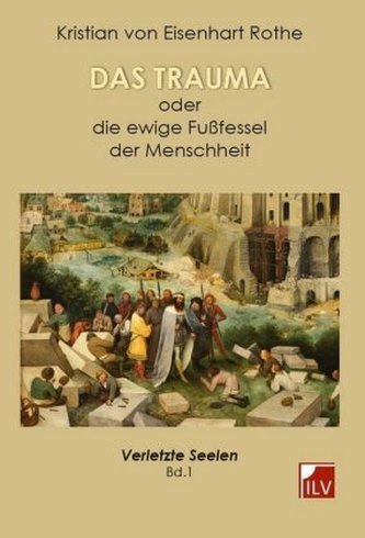 Das Trauma oder die ewige Fußfessel der Menschheit