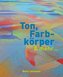 Ton, Farbkörper & mehr