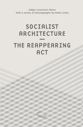 Socialist Architecture - The Reappearing Act