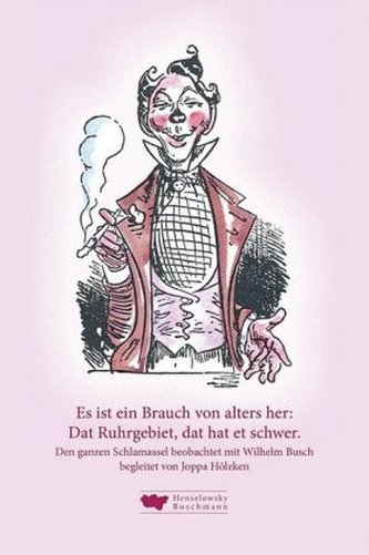 Es ist ein Brauch von alters her: Dat Ruhrgebiet, dat hat et schwer.