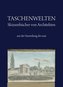 Taschenwelten - Skizzenbücher von Architekten aus der Sammlung des saai