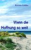 Wenn die Hoffnung so weit