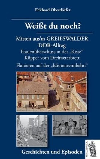 Weißt du noch? Mitten aus'm GREIFSWALDER DDR-Alltag Weißt du noch? Mitten aus'm GREIFSWALDER DDR-Alltag