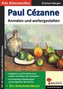 Paul Cézanne ... Anmalen und weitergestalten