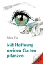 Mit Hoffnung meinen Garten pflanzen