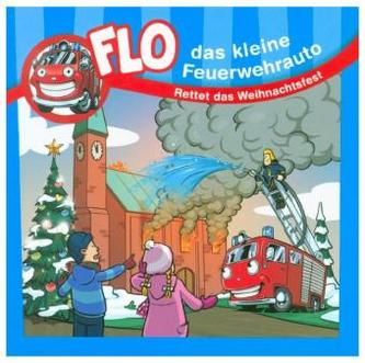 Flo, das kleine Feuerwehrauto - Rettet das Weihnachtsfest