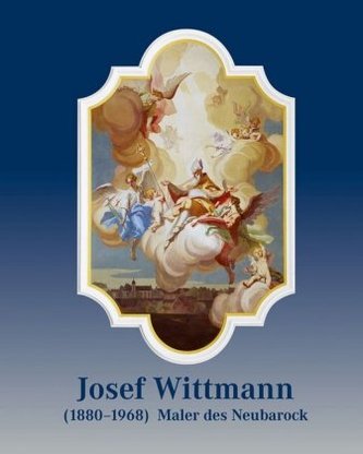 Josef Wittmann (1880-1968) - Maler des Neubarock