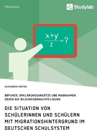 Die Situation von Schülerinnen und Schülern mit Migrationshintergrund im deutschen Schulsystem Die Situation von Schülerinnen und Schülern mit Migrationshintergrund im deutschen Schulsystem