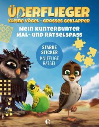 Überflieger - kleine Vögel, großes Geklapper: Mein kunterbunter Mal- und Rätselspaß