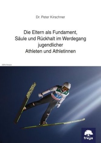 Die Eltern als Fundament, Säule und Rückhalt im Werdegang jugendlicher Athleten und Athletinnen
