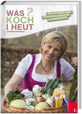 WÅS KOCH I HEUT - Ein kulinarischer Streifzug durch die 4 Jahreszeiten