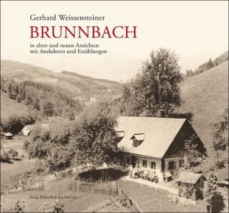 Brunnbach in alten und neuen Ansichten mit Anekdoten und Erzählungen