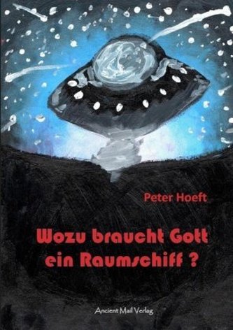Wozu braucht Gott ein Raumschiff