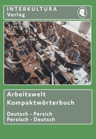 Arbeitswelt Kompaktwörterbuch Deutsch-Persisch / Persisch-Deutsch