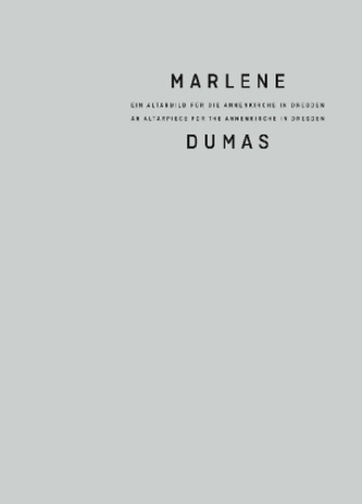 Marlene Dumas. Ein Altarbild für die Annenkirche in Dresden. An Altarpiece for the Annenkirche in Dresden