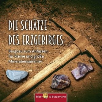 Die Schätze des Erzgebirges Die Schätze des Erzgebirges