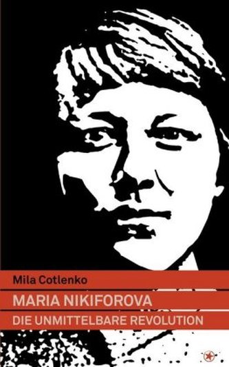 Maria Nikiforova - Die unmittelbare Revolution