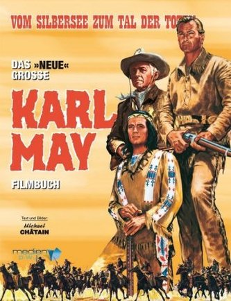Vom Silbersee zum Tal der Toten - Das 'neue' große Karl May Filmbuch
