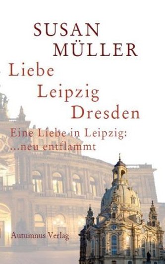 Liebe, Leipzig, Dresden