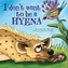 I Don't Want to Be a Hyena