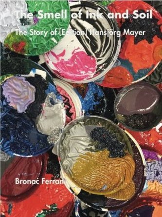 The Smell of Ink and Soil. The Story of (Edition) Hansjörg Mayer, m. DVD
