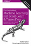 Praxiseinstieg Machine Learning mit Scikit-Learn und TensorFlow