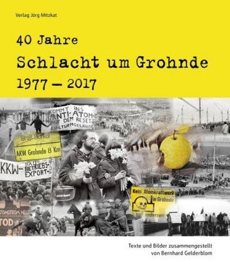40 Jahre 'Schlacht um Grohnde' 1977-2017