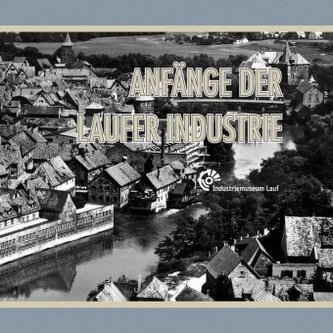 Anfänge der Laufer Industrie