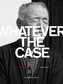 Whatever the Case