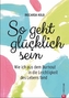 So geht glücklich sein