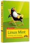 Linux Mint 18 - Einstieg und Umstieg - Das Komplettpaket für den erfolgreichen Einstieg. Mit vielen Beispielen und Übungen.
