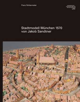 Stadtmodell 1570 von Jakob Sandtner