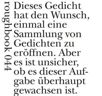 Dieses Gedicht hat den Wunsch, einmal eine Sammlung von Gedichten zu eröffnen.