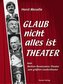 Glaub nicht alles ist Theater
