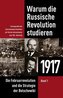 Warum die Russische Revolution studieren: 1917