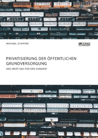 Privatisierung der öffentlichen Grundversorgung. Was heißt das für den Kunden?