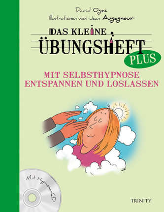 Das kleine Übungsheft PLUS - Mit Selbsthypnose entspannen und loslassen, m. Hypnose-CD Das kleine Übungsheft PLUS - Mit Selbsthypnose entspannen und loslassen, m. Hypnose-CD