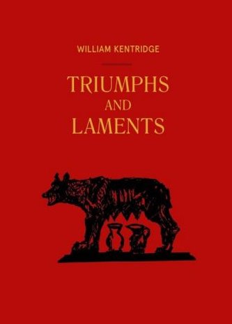 William Kentridge. Triumphs and Laments