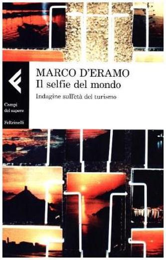 Il selfie del mondo. Indagine sull'era del turismo