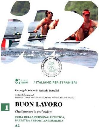 Buon Lavoro - L'Italiano per le professioni - Cura della persona: Estetica, Palestra e Sport, Infermeria