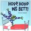 Hopp, hopp ins Bett!