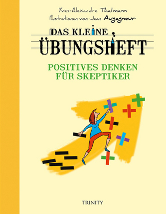 Das kleine Übungsheft - Positives Denken für Skeptiker Das kleine Übungsheft - Positives Denken für Skeptiker