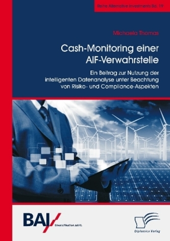 Cash-Monitoring einer AIF-Verwahrstelle. Ein Beitrag zur Nutzung der intelligenten Datenanalyse unter Beachtung von Risiko- und