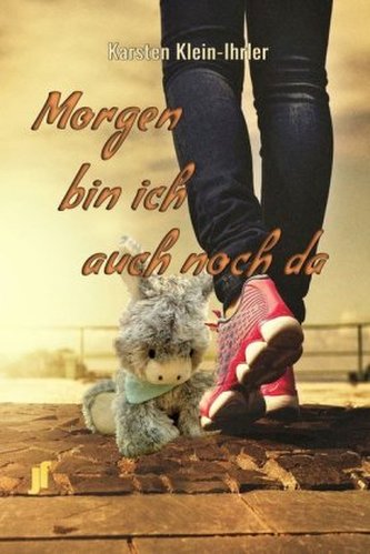 Morgen bin ich auch noch da Morgen bin ich auch noch da