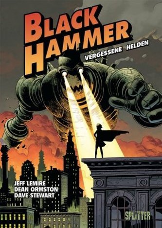 Black Hammer - Vergessene Helden Black Hammer - Vergessene Helden
