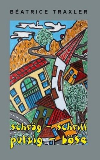 schräg - schrill - putzig - böse