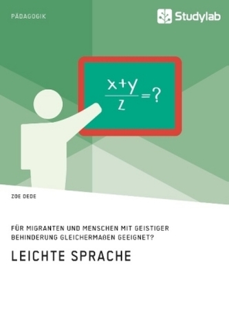 Leichte Sprache. Für Migranten und Menschen mit geistiger Behinderung gleichermaßen geeignet?